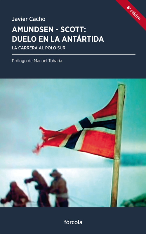 AMUNDSEN-SCOTT: DUELO EN LA ANTÁRTIDA. LA CARRERA AL POLO SUR