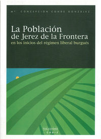 LA POBLACION DE JEREZ DE LA FRONTERA EN LOS INICIOS DEL REGIMEN LIBERAL BURGUES