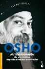 OSHO. AUTOBIOGRAFIA DE UN MISTICO ESPIRITUALMENTE INCORRECTO