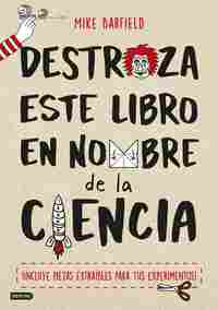 DESTROZA ESTE LIBRO EN NOMBRE DE LA CIENCIA