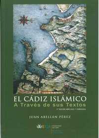 (2ª) EL CADIZ ISLAMICO A TRAVES DE SUS TEXTOS ( AMPLIADA Y CORREG)