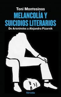 MELANCOLÍA Y SUICIDIOS LITERARIOS. DE ARISTÓTLES A ALEJANDRA PIZARNIK