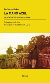 LA MANO AZUL. LA GENERACIÓN BEAT EN LA INDIA