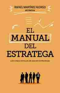 EL MANUAL DEL ESTRATEGA: LOS CINCO ESTILOS DE HACER ESTRATEGIA