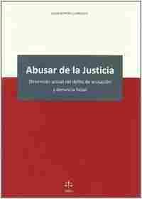 ABUSAR DE LA JUSTICIA
