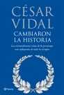 CAMBIARON LA HISTORIA. LAS EXTRAORDINARIAS VIDAS DE LOS PERSONAJES MAS