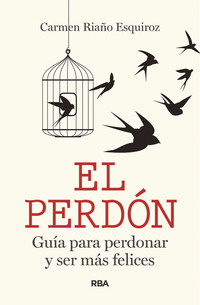 EL PERDÓN. GUÍA PARA PERDONAR Y SER MÁS FELICES