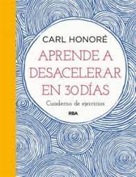 APRENDE A DESACELERAR EN 30 DIAS. CUADERNO DE EJERCICIOS