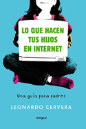 LO QUE HACEN TUS HIJOS EN INTERNET. UNA GUIA PARA PADRES