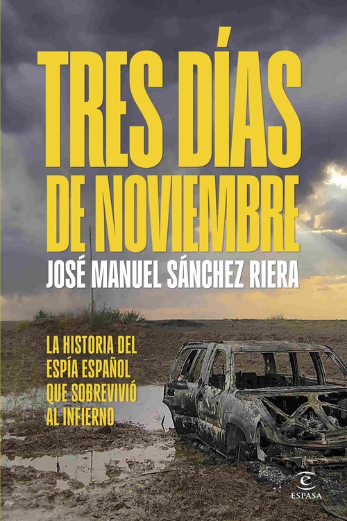 TRES DÍAS DE NOVIEMBRE. LA HISTORIA DEL ESPÍA ESPAÑOL QUE SOBREVIVIÓ AL INFIERNO