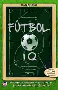 FUTBOL. RECURSOS TÁCTICOS Y ESTRATEGIAS PARA JUGADORES INTELIGENTES