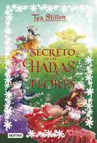 5. EL SECRETO DE LAS HADAS DE LAS FLORES. TEA STILTON