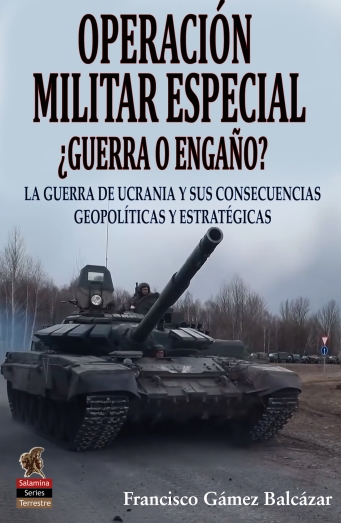 OPERACIÓN MILITAR ESPECIAL ¿GUERRA O ENGAÑO?  LA GUERRA DE UCRANIA Y SUS CONSECUENCIAS GEOPOLÍTICAS