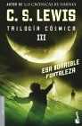 III. ESA HORRIBLE FORTALEZA (TRILOGIA COSMICA)