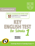1. CAMBRIDGE KEY ENGLISH TEST FOR SCHOOLS. WITHOUT ANSWERS