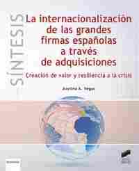 LA INTERNACIONALIZACION DE LAS GRANDES FIRMAS ESPAÑOLAS A TRAVES DE ADQUISICIONES. CREACION DE VALOR