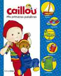 CAILLOU. MIS PRIMERAS PALABRAS
