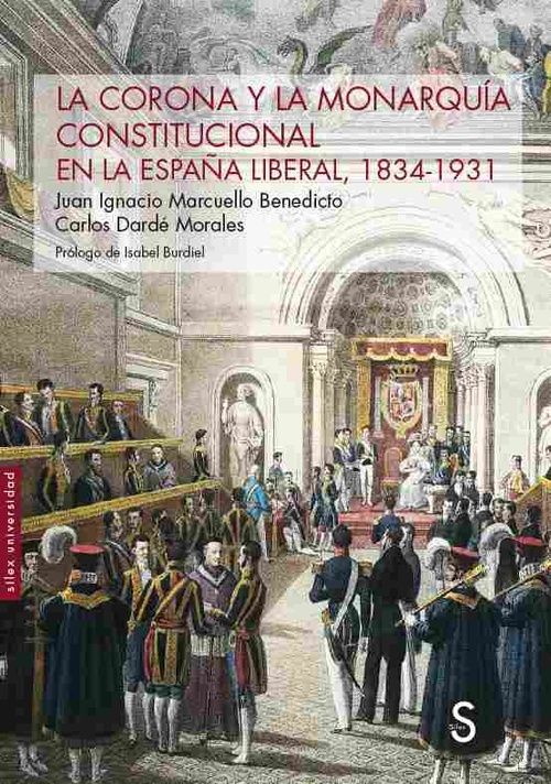 LA CORONA Y LA MONARQUÍA CONSTITUCIONAL EN LA ESPAÑA LIBERAL, 1834-1931.