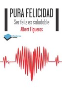 PURA FELICIDAD. SER FELIZ ES SALUDABLE
