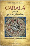 CABALA PARA PRINCIPIANTES. UNA INTRODUCCIÓN A LA SABIDURÍA OCULTA