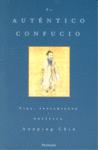 AUTÉNTICO CONFUCIO, EL. VIDA, PENSAMIENTO Y POLITICA