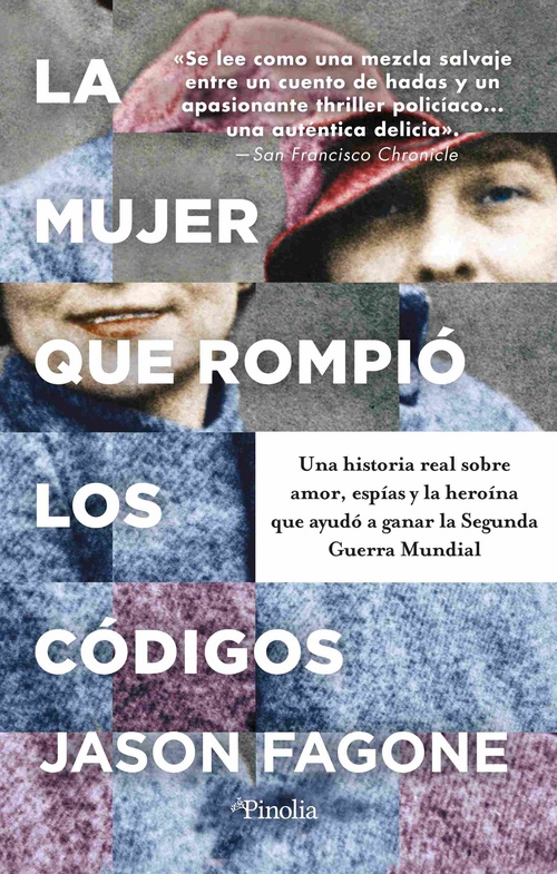 LA MUJER QUE ROMPIÓ LOS CÓDIGOS. UNA HISTORIA REAL SOBRE AMOR, ESPÍAS Y LA HEROÍNA QUE AYUDÓ A GANAR
