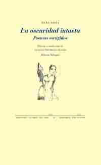 LA OSCURIDAD INTACTA. POEMAS ESCOGIDOS (EDICIÓN BILINGÜE)