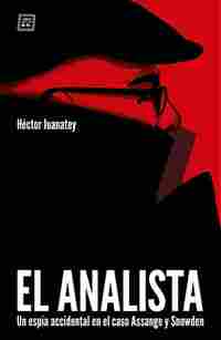 ANALISTA,EL. UN ESPÍA ACCIDENTAL EN EL CASO ASSANGE Y SNOWDEN
