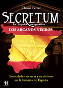 SECRETUM. LA ESPAÑA ENIGMATICA. LOS ARCANOS NEGROS