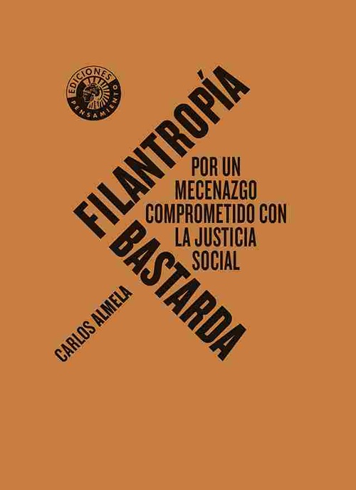 FILANTROPÍA BASTARDA POR UN MECENAZGO COMPROMETIDO POR LA JUSTICIA SOCIAL