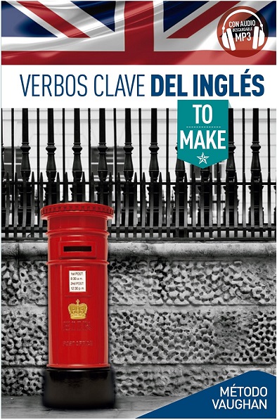 VERBOS CLAVE DEL INGLÉS. TO MAKE