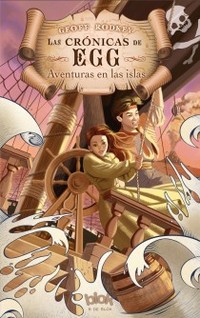 AVENTURAS EN LAS ISLAS. CRONICAS DE EGG 1.