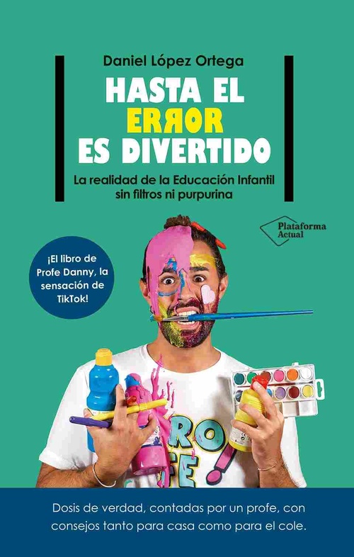 HASTA EL ERROR ES DIVERTIDO. LA REALIDAD DE LA EDUCACIÓN INFANTIL SIN FILTROS NI PURPURINA