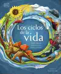 LOS CICLOS DE LA VIDA. TODO, DESDE EL PRINCIPIO HASTA EL FINAL