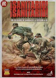 ¡SANITARIO! ¡SANITARIO! LOS SOLDADOS DE SANIDAD DE LA DIVISIÓN AZUL