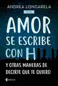 AMOR SE ESCRIBE CON H Y OTRAS FORMAS DE DECIRTE QUE TE QUIERO