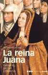 REINA JUANA. GOBIERNO, PIEDAD Y DINASTIA, LA