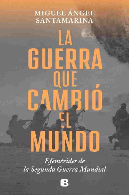 LA GUERRA QUE CAMBIÓ EL MUNDO. EFEMÉRIDES DE LA SEGUNDA GUERRA MUNDIAL