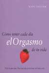 COMO TENER CADA DIA EL ORGASMO DE TU VIDA