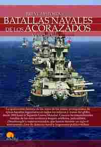 BREVE BHISTORIA DE LAS BATALLAS NAVALES DE LOS ACORAZADOS