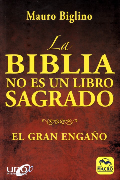 LA BIBLIA NO ES UN LIBRO SAGRADO. EL GRAN ENGAÑO