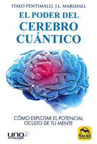 EL PODER DEL CEREBRO CUÁNTICO. COMO EXPLOTAR EL POTENCIAL OCULTO DE TU MENTE