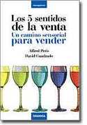 5 SENTIDOS DE LA VENTA, LOS. UN CAMINO SENSORIAL PARA VENDER