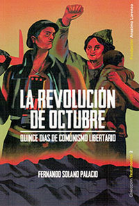 LA REVOLUCION DE OCTUBRE. QUINCE DIAS COMUNISMO LIBERTARIO