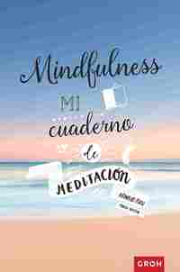 MINDFULNESS MI CUADERNO DE MEDITACIÓN