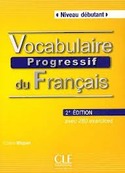 (2ª) DEBUTANT. VOCABULAIRE PROGRESSIF DU FRANÇAIS (+ CD)