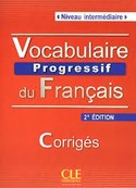 (2ª) VOCABULAIRE PROGRESSIF DU FRANCAIS. NIVEAU INTERMEDIAIRE: CORRIGES