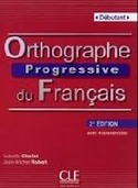 (2ª) DEBUTANT: ORTHOGRAPHE PROGRESSIVE DU FRANÇAIS. AVEC 430 EXERCICES