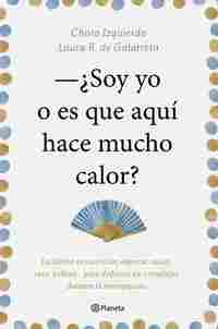 ¿ SOY YO O ES QUE AQUÍ HACE MUCHO CALOR ?