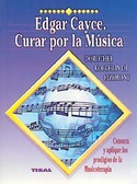 EDGAR CAYCE. CURAR POR LA MUSICA